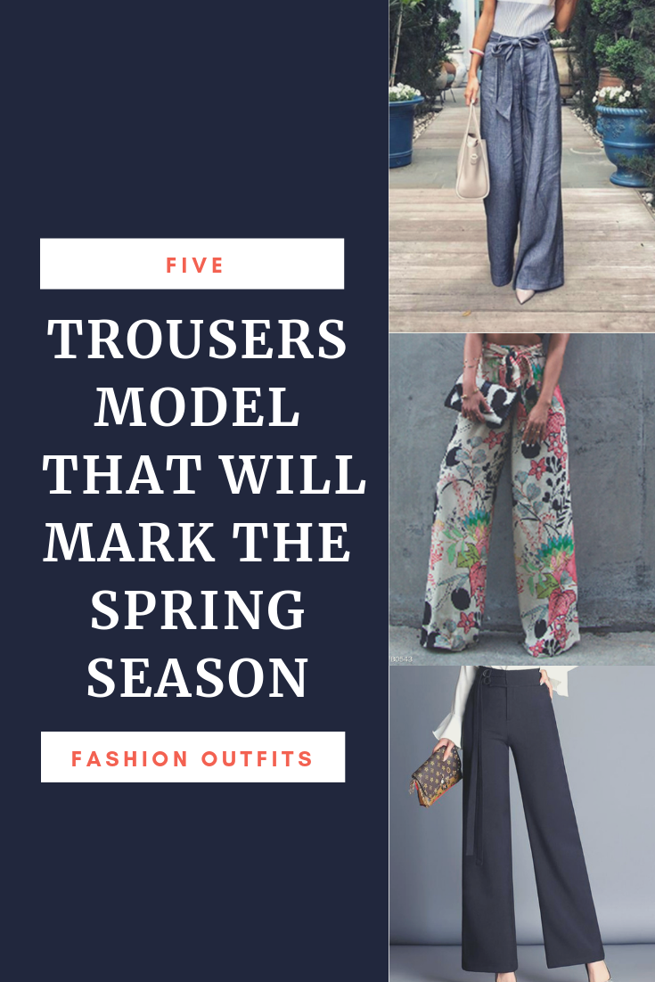 5 trousers model that will mark the spring season